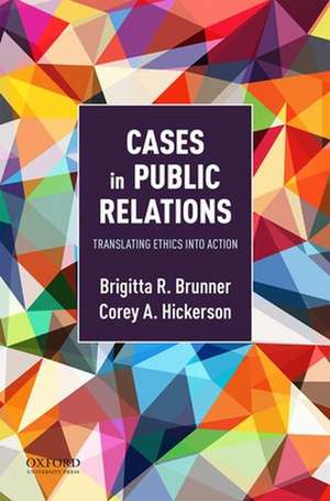 Cases in Public Relations: Translating Ethics Into Action de Brigitta Brunner