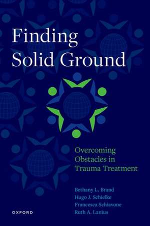 Finding Solid Ground: Overcoming Obstacles in Trauma Treatment de Bethany L. Brand