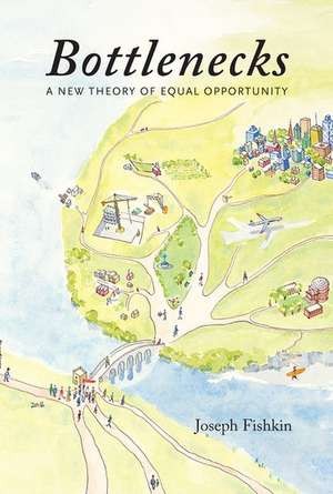 Bottlenecks: A New Theory of Equal Opportunity de Joseph Fishkin