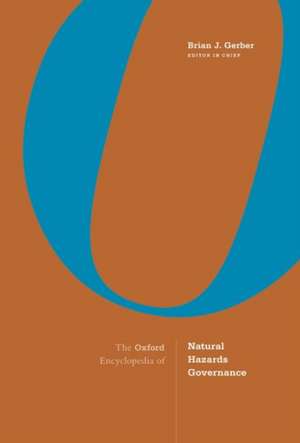 The Oxford Encyclopedia of Natural Hazards Governance: 2-volume set de Brian J. Gerber