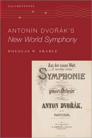 Antonín Dvo%rák's New World Symphony de Douglas W. Shadle