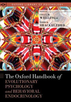 The Oxford Handbook of Evolutionary Psychology and Behavioral Endocrinology de Lisa L. M. Welling