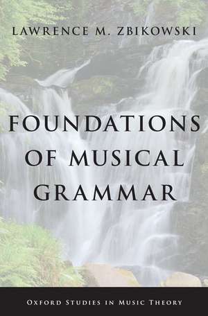 Foundations of Musical Grammar de Lawrence M. Zbikowski