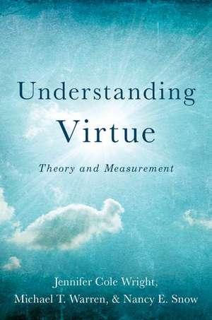 Understanding Virtue: Theory and Measurement de Jennifer Cole Wright