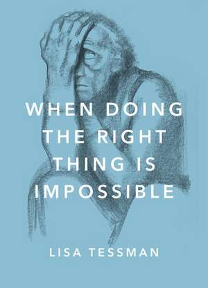 When Doing the Right Thing Is Impossible de Lisa Tessman