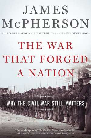 The War That Forged a Nation: Why the Civil War Still Matters de James M. McPherson