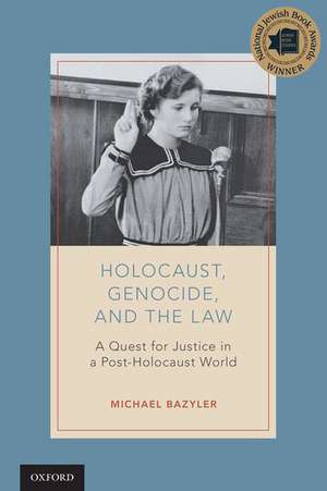 Holocaust, Genocide, and the Law: A Quest for Justice in a Post-Holocaust World de Michael Bazyler