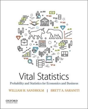 Vital Statistics: Probability and Statistics for Economics and Business de William Sandholm