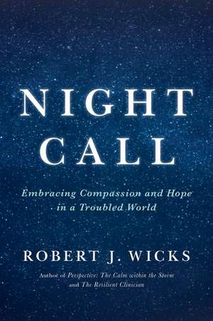 Night Call: Embracing Compassion and Hope in a Troubled World de Robert Wicks