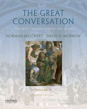 The Great Conversation: Volume II: Descartes Through Derrida and Quine de Norman Melchert