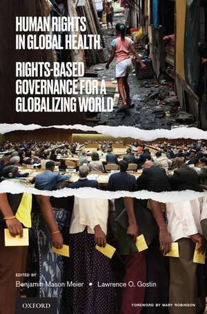 Human Rights in Global Health: Rights-Based Governance for a Globalizing World de Benjamin Mason Meier