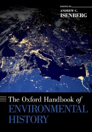 The Oxford Handbook of Environmental History de Andrew C. Isenberg