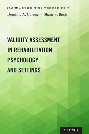 Validity Assessment in Rehabilitation Psychology and Settings de Dominic A. Carone