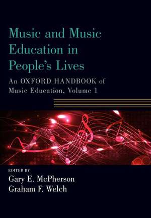 Music and Music Education in People's Lives: An Oxford Handbook of Music Education, Volume 1 de Gary E. McPherson