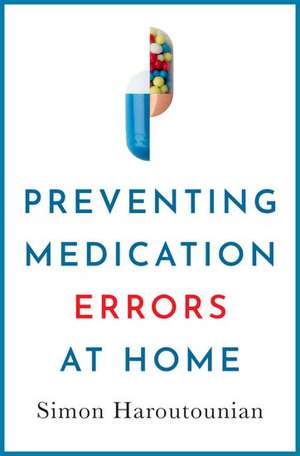 Preventing Medication Errors at Home de Simon Haroutounian