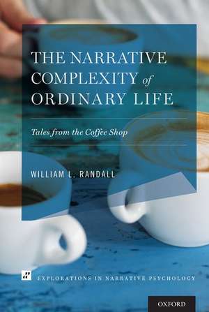 The Narrative Complexity of Ordinary Life: Tales from the Coffee Shop de William L. Randall