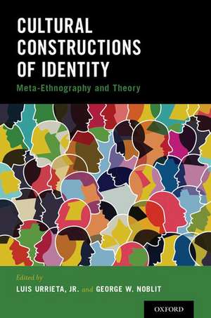 Cultural Constructions of Identity: Meta-Ethnography and Theory de Luis Urrieta