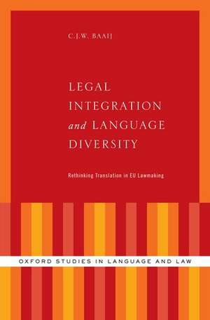 Legal Integration and Language Diversity: Rethinking Translation in EU Lawmaking de C.J.W. Baaij