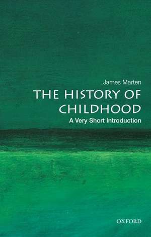 The History of Childhood: A Very Short Introduction de James Marten