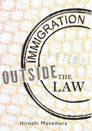 Immigration Outside the Law de Hiroshi Motomura