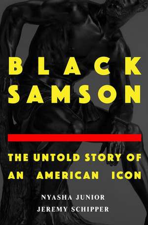 Black Samson: The Untold Story of an American Icon de Jeremy Schipper