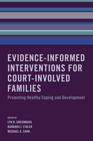 Evidence-Informed Interventions for Court-Involved Families: Promoting Healthy Coping and Development de Lyn R. Greenberg