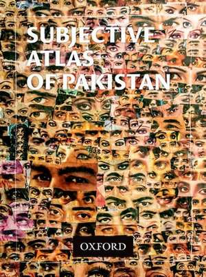 Subjective Atlas of Pakistan de Taqi Shaheen