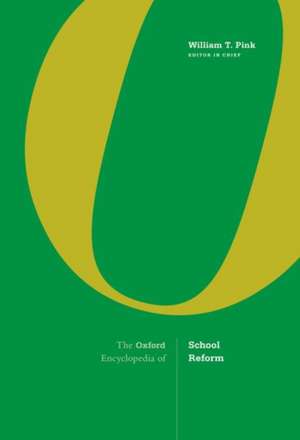 The Oxford Encyclopedia of School Reform de William T. Pink