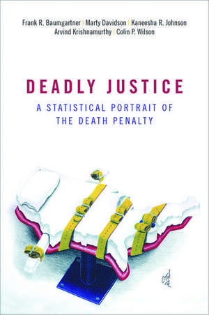 Deadly Justice: A Statistical Portrait of the Death Penalty de Frank Baumgartner