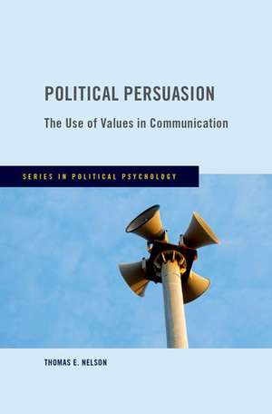 Political Persuasion: The Use of Values in Communication de Thomas E. Nelson