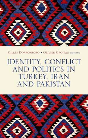 Identity, Conflict and Politics in Turkey, Iran and Pakistan de Gilles Dorronsoro