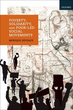 Poverty, Solidarity, and Poor-Led Social Movements de Monique Deveaux