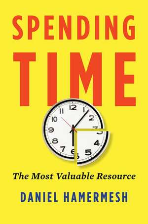 Spending Time: The Most Valuable Resource de Daniel S. Hamermesh