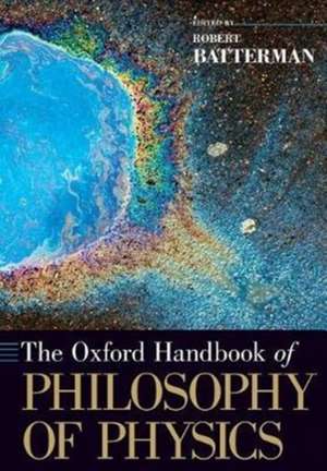 The Oxford Handbook of Philosophy of Physics de Robert W. Batterman