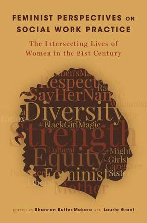 Feminist Perspectives on Social Work Practice: The Intersecting Lives of Women in the 21st Century de Shannon Butler-Mokoro