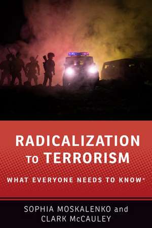 Radicalization to Terrorism: What Everyone Needs to Know® de Sophia Moskalenko