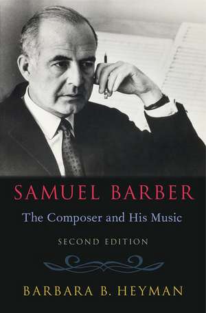 Samuel Barber: The Composer and His Music de Barbara B. Heyman