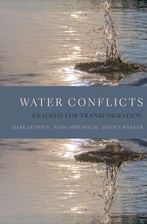 Water Conflicts: Analysis for Transformation de Mark Zeitoun