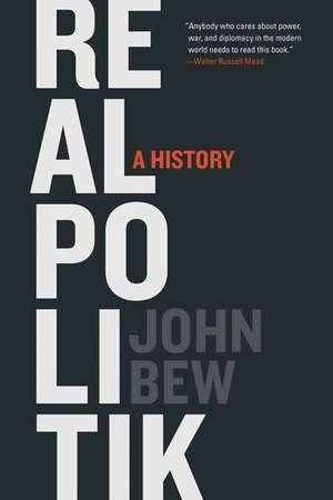 Realpolitik: A History de John Bew