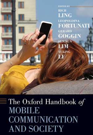 The Oxford Handbook of Mobile Communication and Society de Rich Ling