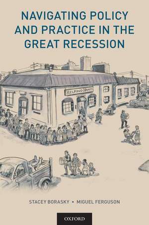 Navigating Policy and Practice in the Great Recession de Stacey Borasky