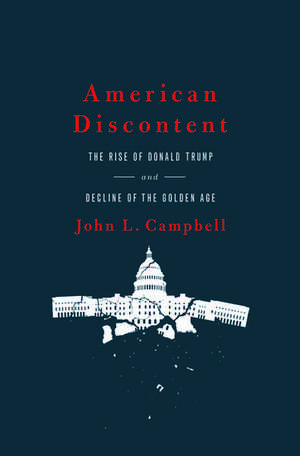 American Discontent: The Rise of Donald Trump and Decline of the Golden Age de John L. Campbell