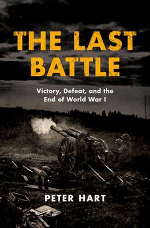 The Last Battle de Peter Hart