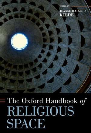 The Oxford Handbook of Religious Space de Jeanne Halgren Kilde