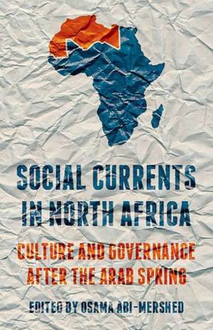 Social Currents in North Africa de Osama Abi-Mershed