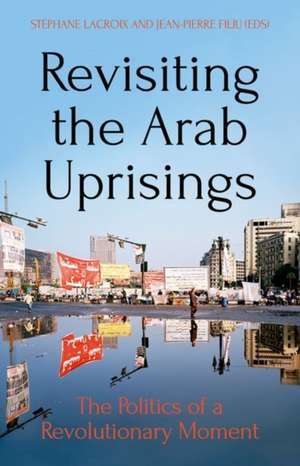 Revisiting the Arab Uprisings de LaCroix, Stephane