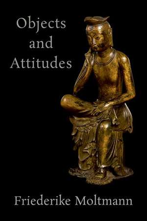 Objects and Attitudes de Friederike Moltmann