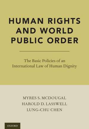 Human Rights and World Public Order: The Basic Policies of an International Law of Human Dignity de Myres S. McDougal