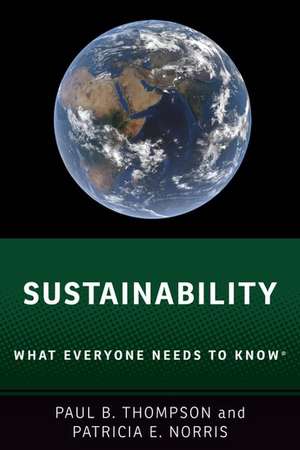 Sustainability: What Everyone Needs to Know® de Paul B. Thompson