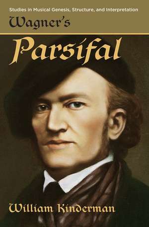 Wagner's Parsifal de William Kinderman